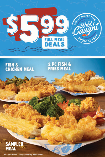 $5.99 Full Meal Deals with Wild Caught Batter Dipped Fish from Alaska. Fish & Chicken meal, 2 piece fish & fries meal, or the Sampler Meal. Product rollout timing may vary by location.
